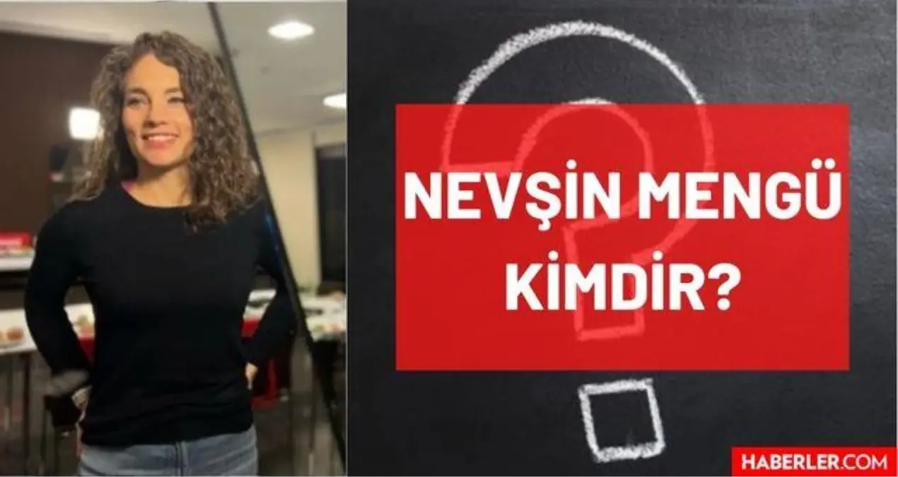 Nevşin Mengü kimdir? Nevşin Mengü kaç yaşında, nereli, mesleği ne? Nevşin Mengü'nün hayatı ve biyografisi!