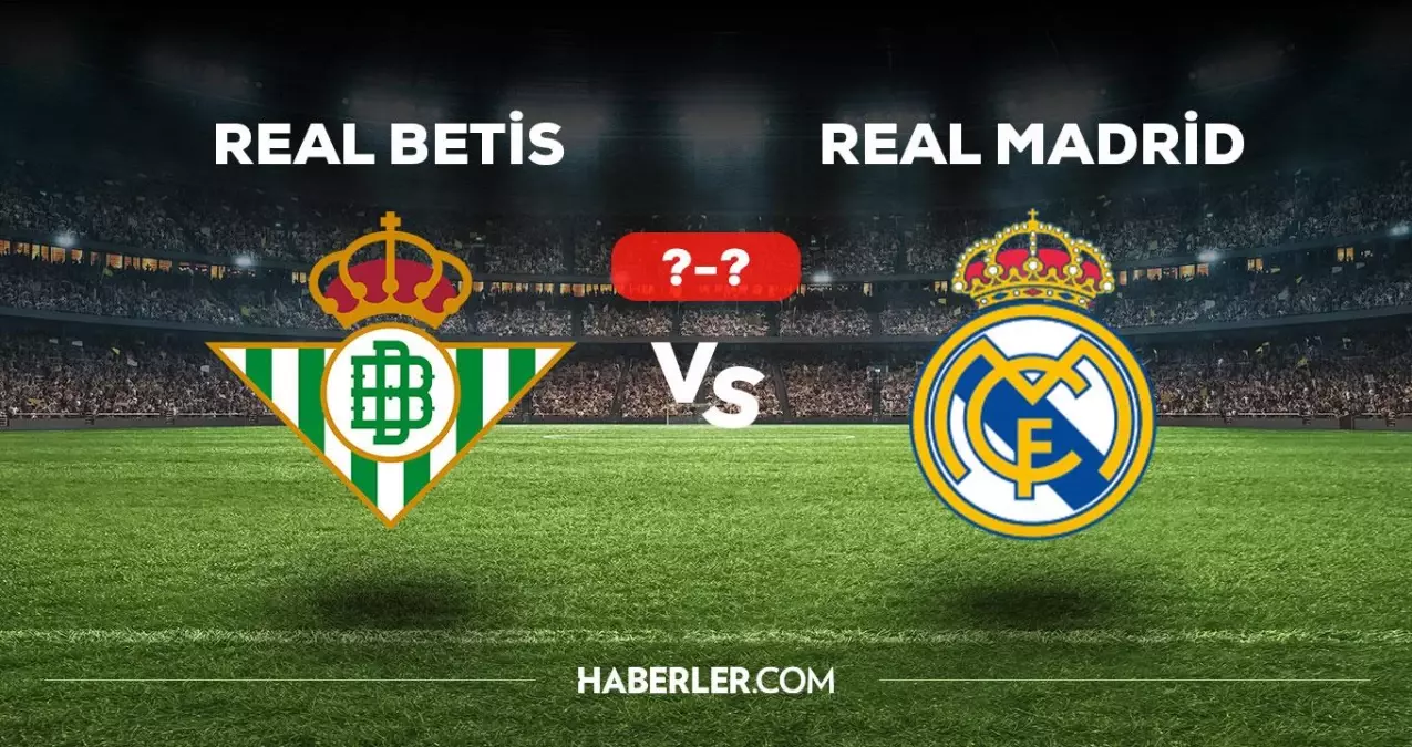 Real Betis Real Madrid maçı kaç kaç, bitti mi? MAÇ SKORU! Real Betis Real Madrid maçı kaç kaç, canlı maç skoru!