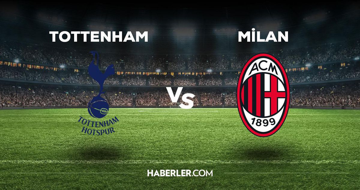 Tottenham Milan maçı ne zaman, saat kaçta, hangi kanalda? Tottenham Milan maçı saat kaçta başlayacak, nerede yayınlanacak?