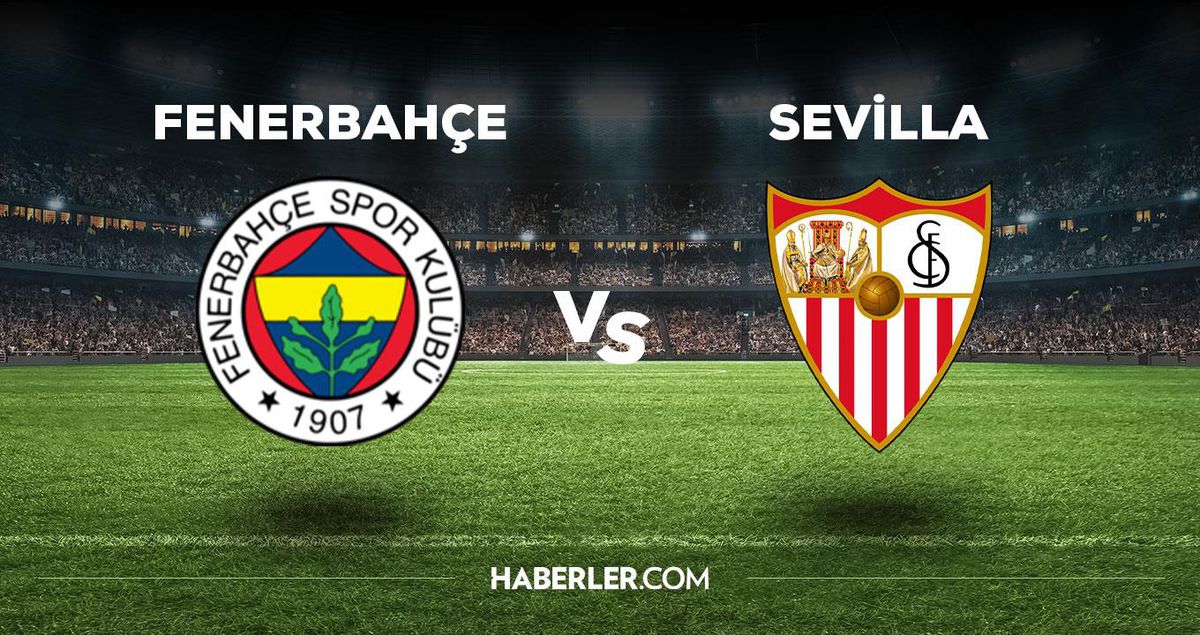 Fenerbahçe Sevilla maçı ne zaman, saat kaçta, hangi kanalda? Fenerbahçe Sevilla maçı saat kaçta başlayacak, nerede yayınlanacak?