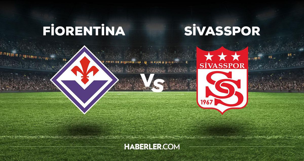 Fiorentina Sivasspor maçı ne zaman, saat kaçta, hangi kanalda? Fiorentina Sivasspor maçı saat kaçta başlayacak, nerede yayınlanacak?