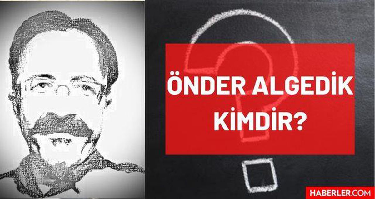 Önder Algedik kimdir? Kaç yaşında, nereli, mesleği ne? Önder Algedik'in hayatı ve biyografisi!