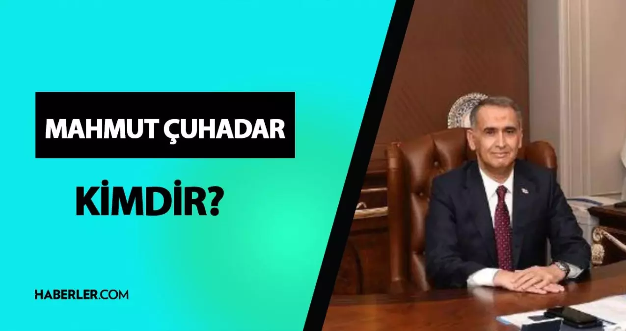 Mahmut Çuhadar Kimdir? Mahmut Çuhadar kaç yaşında, mesleği ne? Mahmut Çuhadar hayatı ve biyografisi!