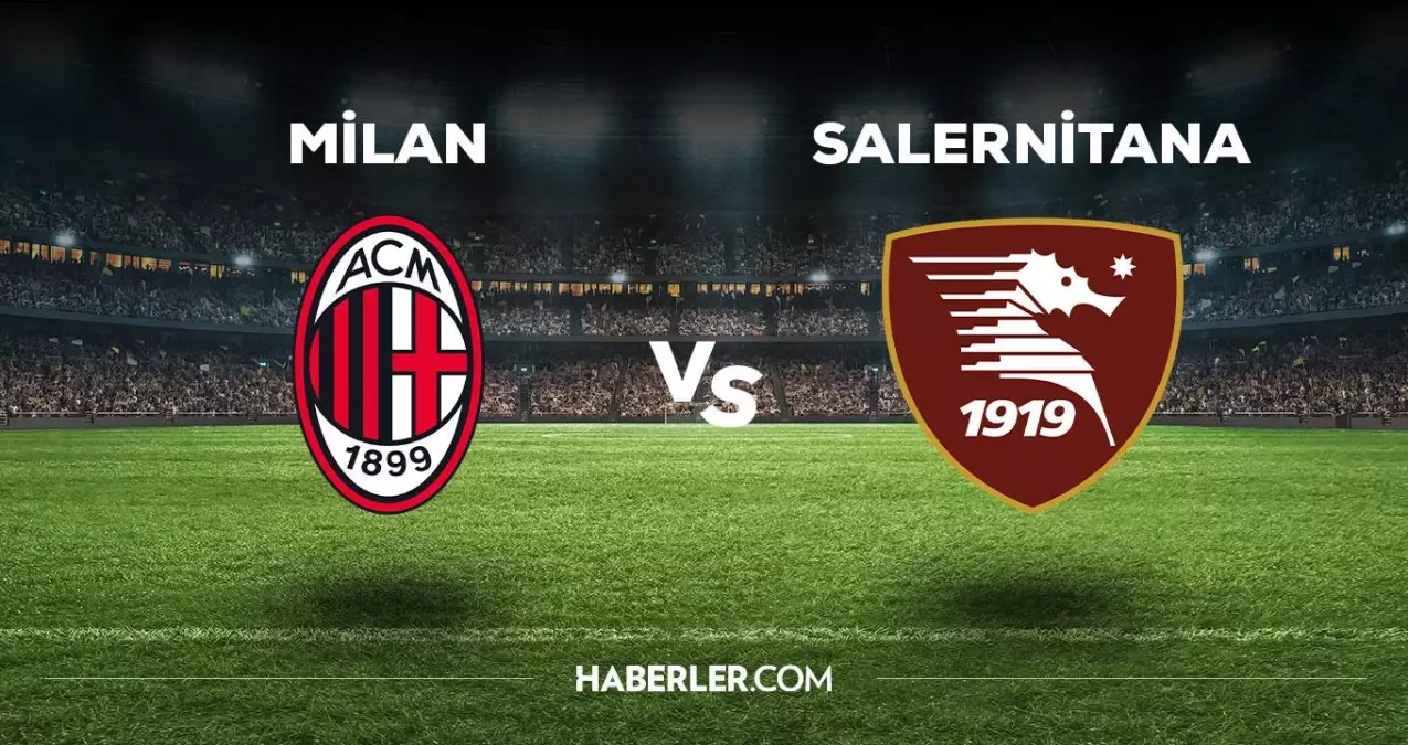 Milan Salernitana maçı ne zaman, saat kaçta, hangi kanalda? Milan Salernitana maçı saat kaçta başlayacak, nerede yayınlanacak?