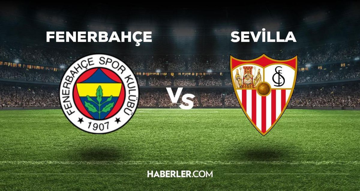 Fenerbahçe - Sevilla maçı ne zaman, saat kaçta? Fenerbahçe - Sevilla maçı hangi kanalda, canlı izleme linki var mı? FB'nin maçı ne zaman?