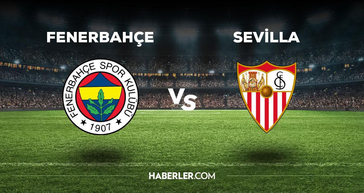 Fenerbahçe Sevilla maçı ne zaman, saat kaçta, hangi kanalda? Fenerbahçe Sevilla maçı saat kaçta başlayacak, nerede yayınlanacak?