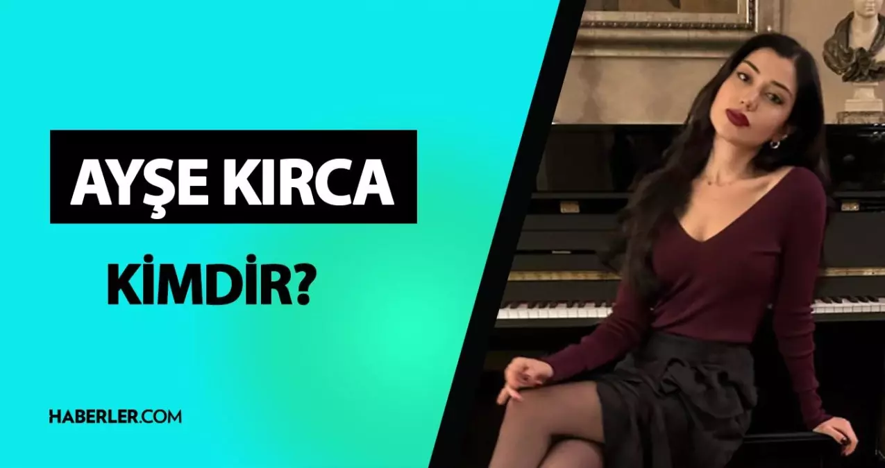 Ayşe Kırca kimdir? Ayşe Kırca kaç yaşında, ne iş yapıyor? Ayşe Kırca'nın sevgilisi kim? Ayşe Kırca hayatı ve biyografisi!