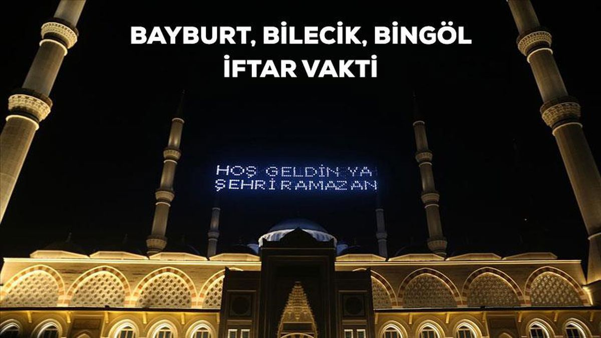 Bayburt, Bilecik, Bingöl iftar saati kaçta? 23 Mart Bayburt, Bilecik, Bingöl için iftar vakti ne zaman? Bayburt, Bilecik, Bingöl akşam ezanı saati!
