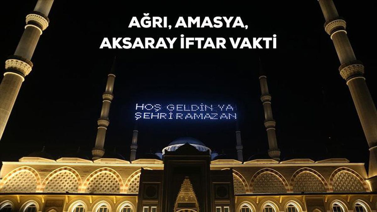 Ağrı, Aksaray, Amasya İftar saati kaçta? 24 Mart Ağrı, Aksaray, Amasya için iftar vakti ne zaman? Ağrı, Aksaray, Amasya akşam ezanı saati!
