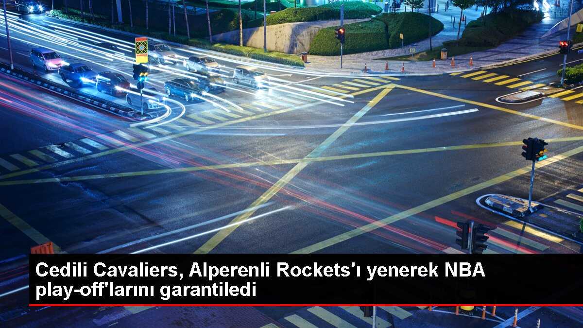 Cedili Cavaliers, Alperenli Rockets'ı yenerek NBA play-off'larını garantiledi