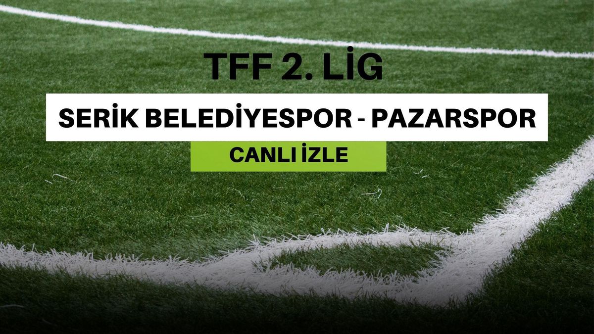 CANLI İZLE| Serik Bld. - Pazarspor maçı canlı izle! Serik Bld. - Pazarspor maçı hangi kanalda? Serik Bld. - Pazarspor canlı izleme linki!