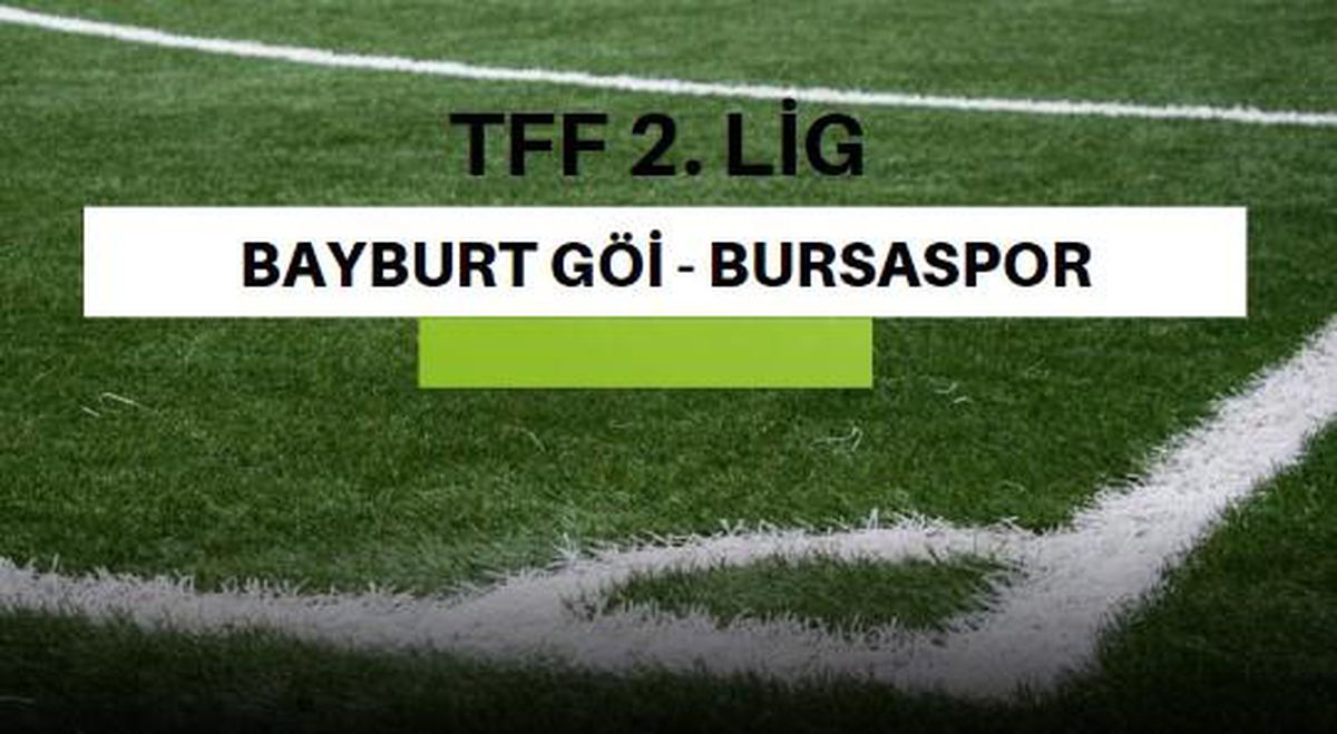 Bursaspor - Bayburt GÖİ maçı ne zaman, saat kaçta? Bursaspor - Bayburt GÖİ maçı hangi kanalda, nereden izlenir? Bursaspor - Bayburt GÖİ maçı izle!