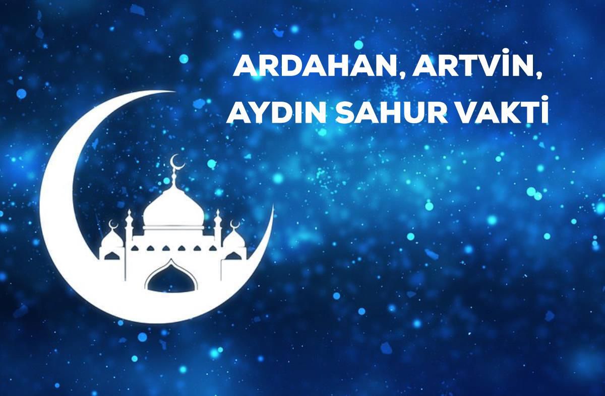 Ardahan, Artvin, Aydın sahur saati kaçta? 1 Nisan Ardahan, Artvin, Aydın için sahur vakti ne zaman? Ardahan, Artvin, Aydın imsak saati!