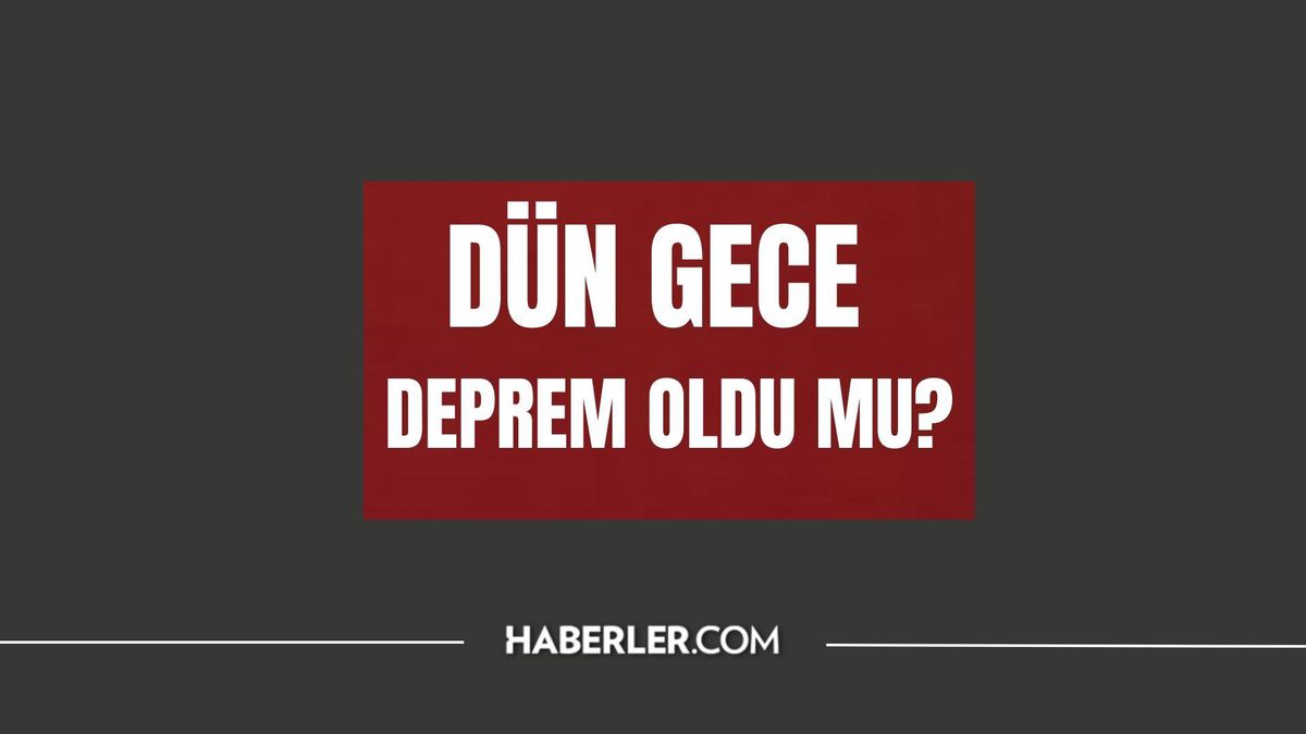 Dün gece deprem oldu mu? İzmir'de, İstanbul'da, Ankara'da deprem mi oldu? 31 Mart dün gece deprem mi oldu? İstanbul'da bugün deprem mi oldu?