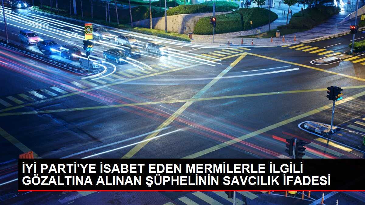 İYİ PARTİ'YE İSABET EDEN MERMİLERLE İLGİLİ GÖZALTINA ALINAN ŞÜPHELİNİN SAVCILIK İFADESİ