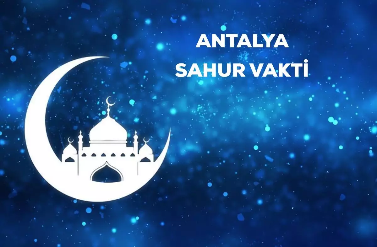 Antalya sahur saati kaçta? 4 Nisan Antalya için sahur vakti ne zaman? Antalya imsak saati!