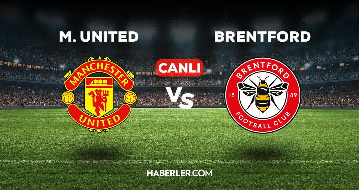 Manchester United Brentford maçı CANLI izle! Manchester United Brentford maçı canlı yayın izle! Manchester United Brentford nereden, nasıl izlenir?