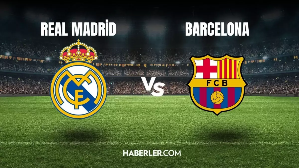 Real Madrid - Barcelona maçı ne zaman, saat kaçta? Real Madrid - Barcelona maçı hangi kanalda, canlı izleme linki var mı?