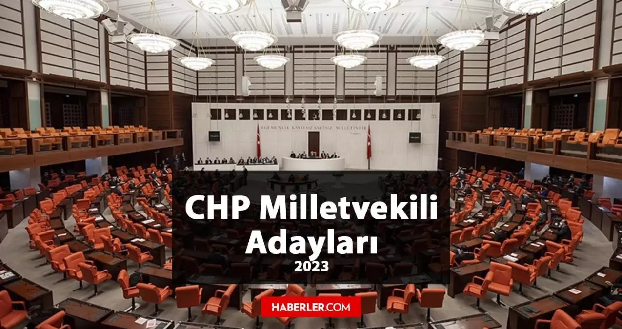 CHP Ankara 2. Bölge Milletvekili Adayları kimler? CHP 2023 Milletvekili Ankara 2. Bölge Adayları!