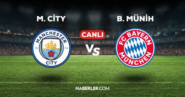 Manchester City Bayern Münih maçı kaç kaç, bitti mi? MAÇ SKORU! Manchester City Bayern Münih maçı kaç kaç, canlı maç skoru!