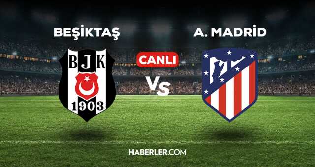 Beşiktaş Atletico Madrid maçı kaç kaç, bitti mi? MAÇ SKORU! Beşiktaş Atletico Madrid maçı kaç kaç, canlı maç skoru!