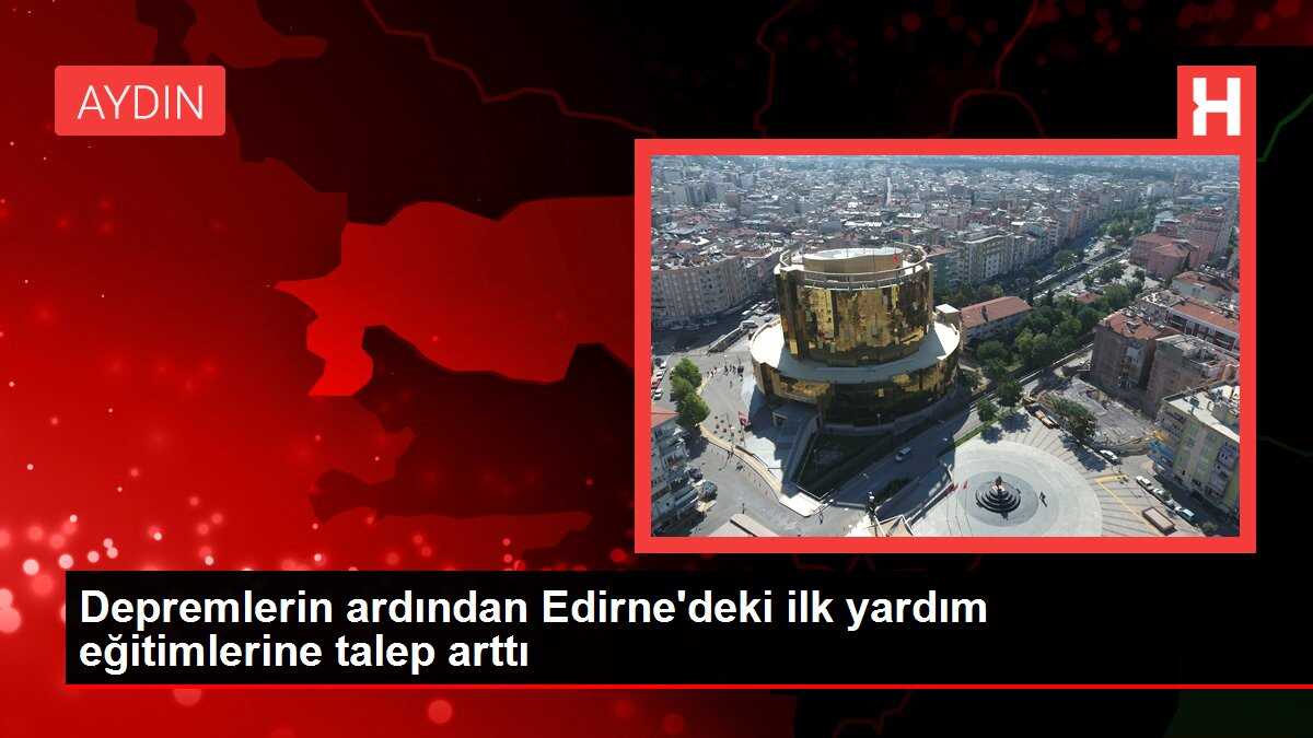 Depremlerin ardından Edirne'deki ilk yardım eğitimlerine talep arttı