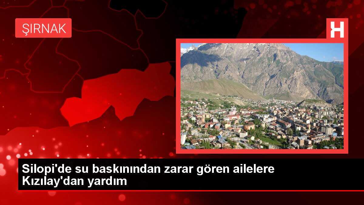 Silopi'de su baskınından zarar gören ailelere Kızılay'dan yardım