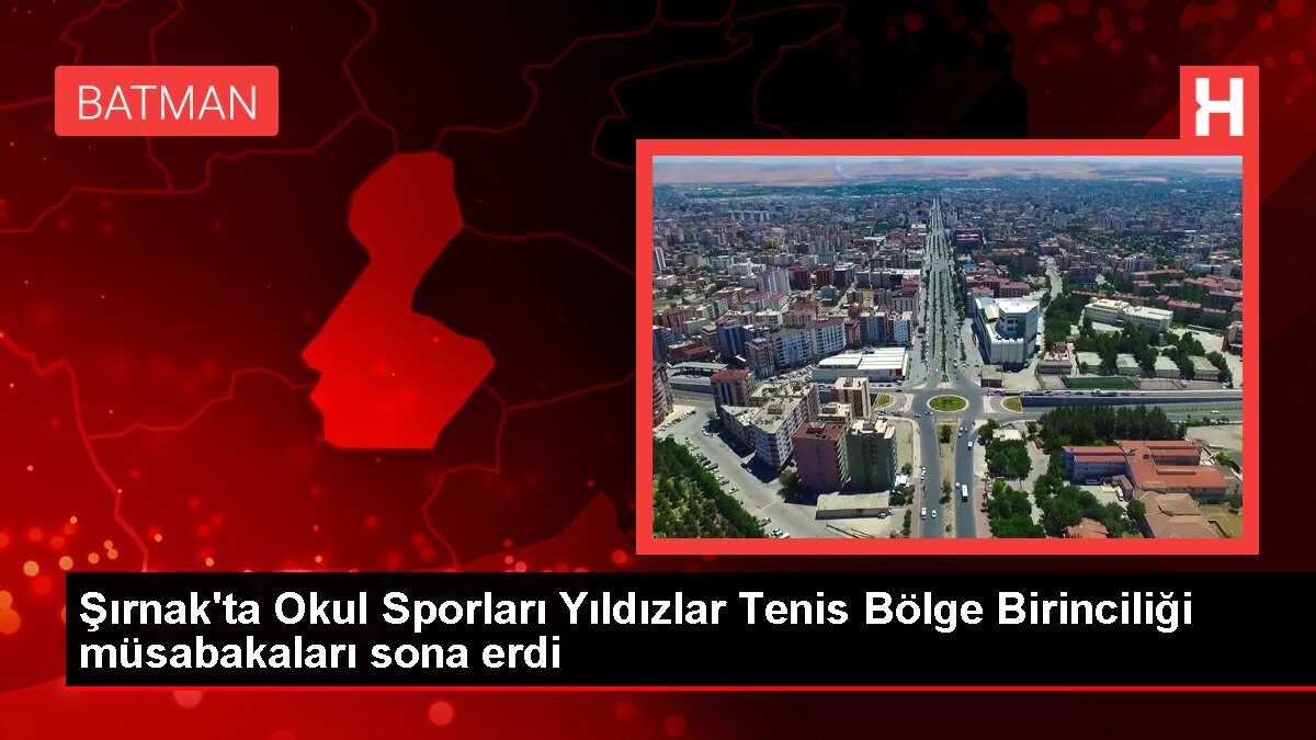 Şırnak'ta Okul Sporları Yıldızlar Tenis Bölge Birinciliği müsabakaları sona erdi