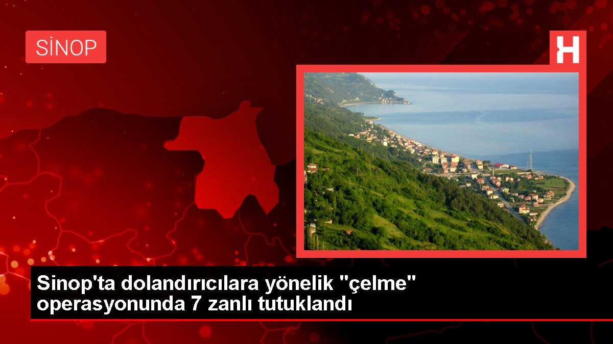 Sinop'ta dolandırıcılara yönelik 'çelme' operasyonunda 7 zanlı tutuklandı