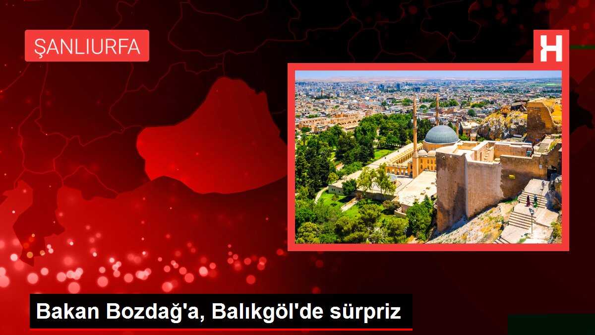 Bakan Bozdağ'a, Balıkgöl'de sürpriz