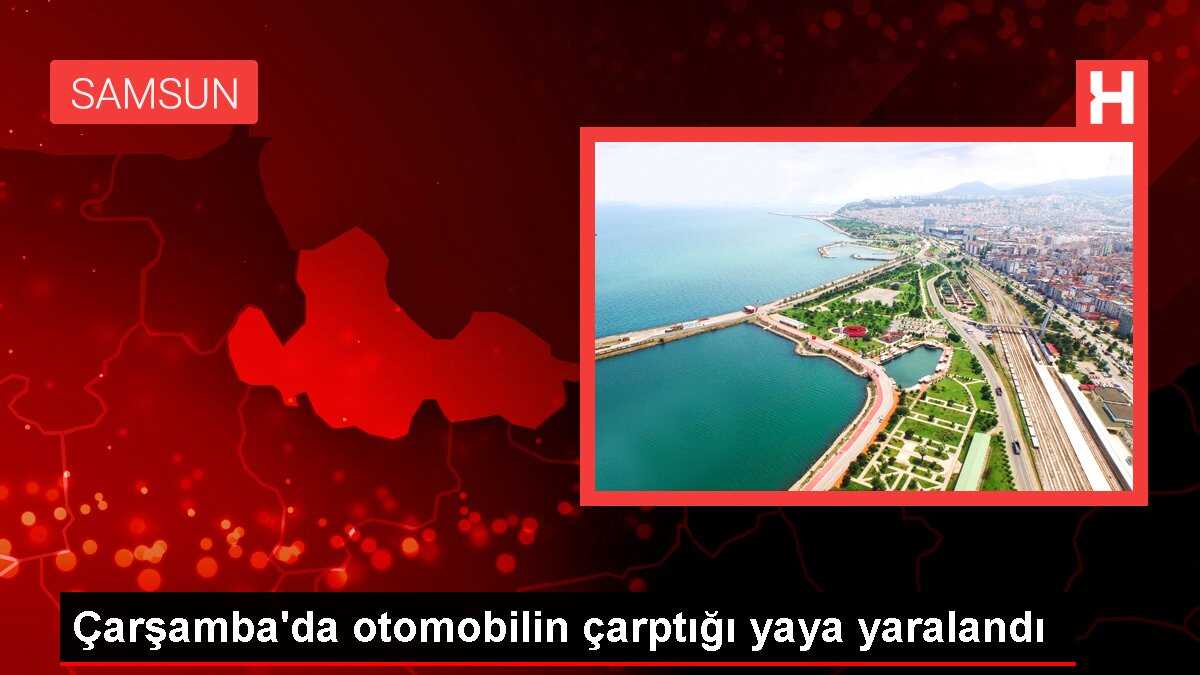 Çarşamba'da otomobilin çarptığı yaya yaralandı