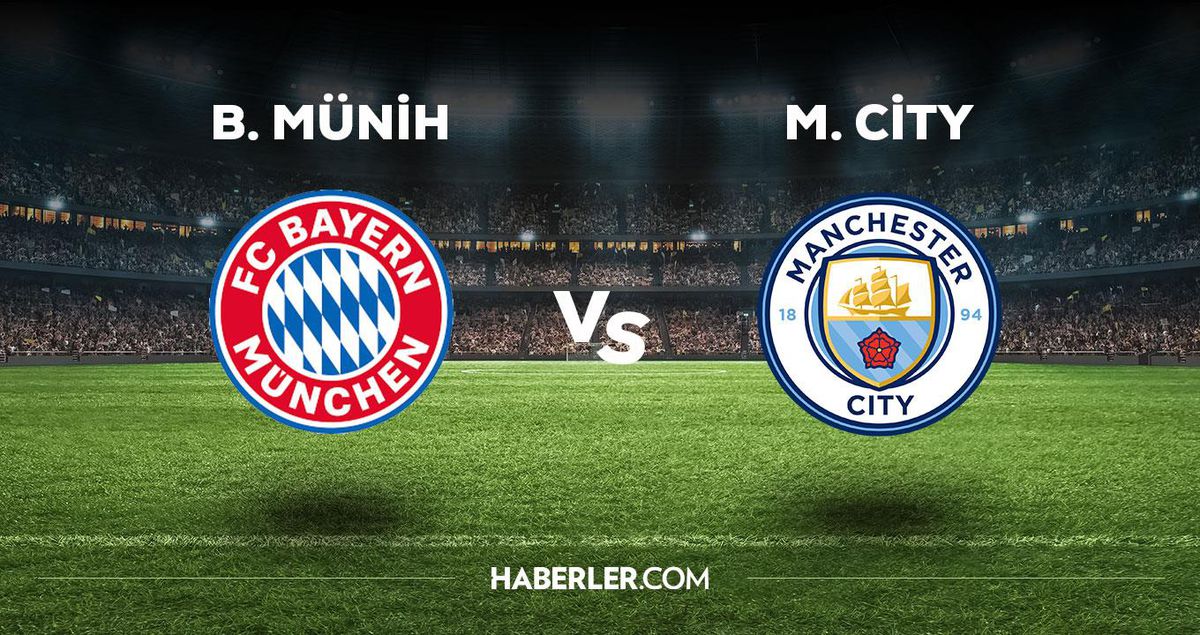 Bayern Münih - Manchester City maçı ne zaman, saat kaçta, hangi kanalda? B. Münih - Manchester City maçı saat kaçta başlayacak, nerede yayınlanacak?
