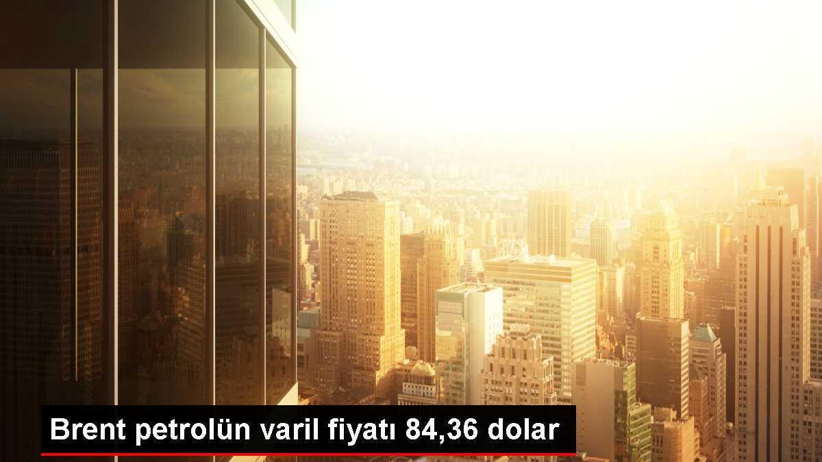 Brent petrolün varil fiyatı 84,36 dolar