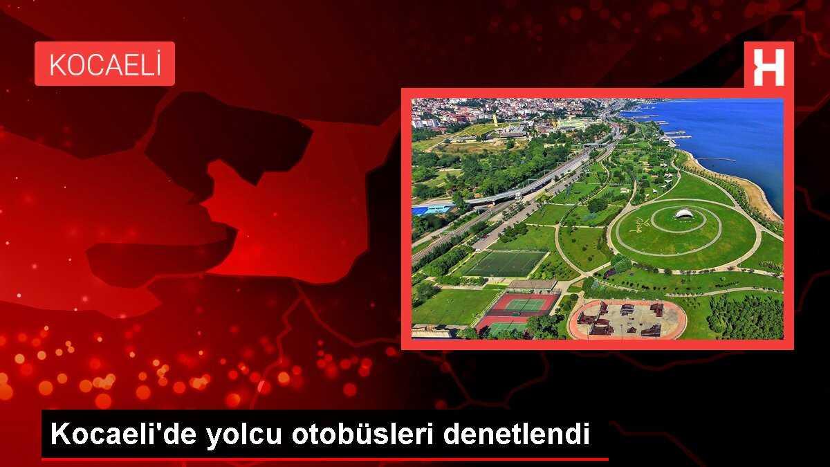 Kocaeli'de yolcu otobüsleri denetlendi