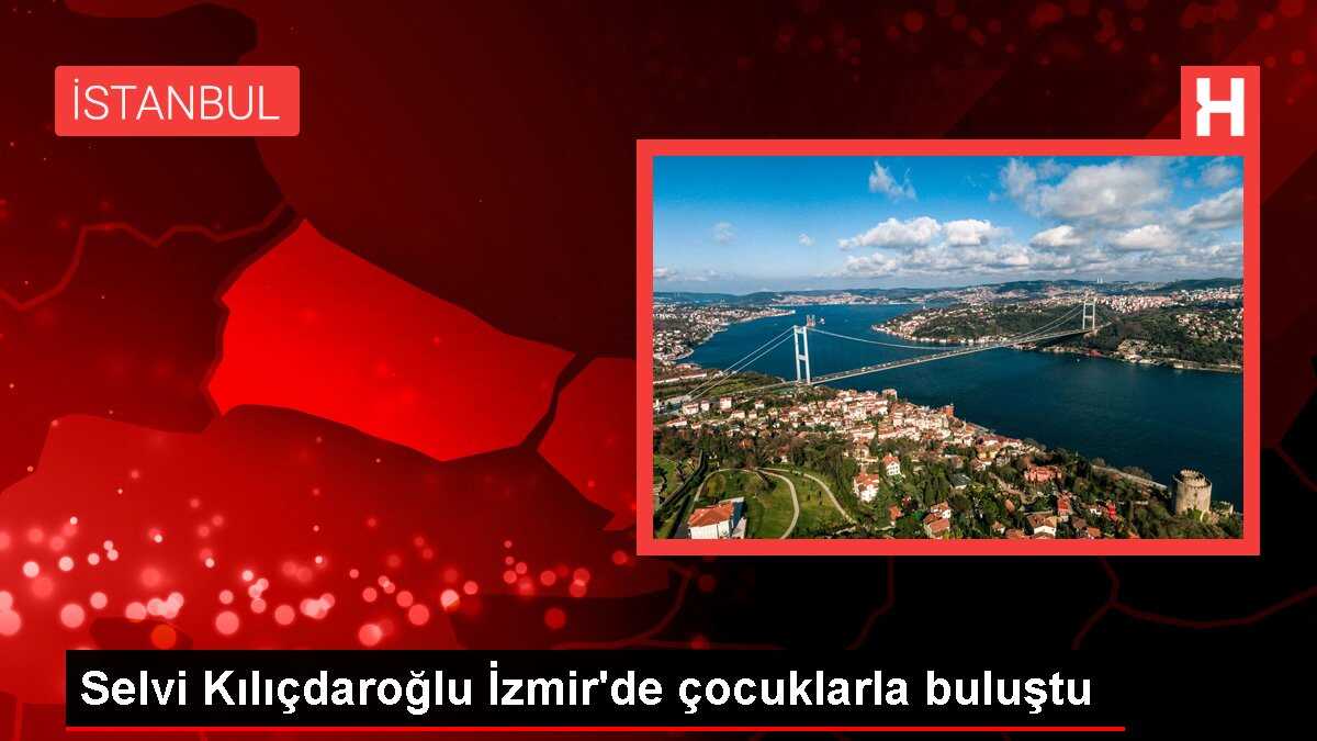 Selvi Kılıçdaroğlu İzmir'de çocuklarla buluştu