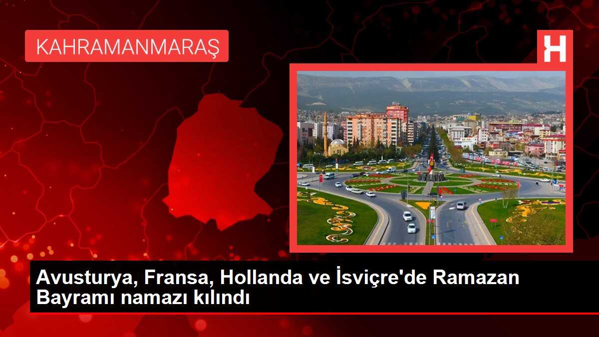 Avusturya, Fransa, Hollanda ve İsviçre'de Ramazan Bayramı namazı kılındı