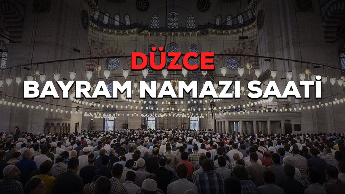 Düzce bayram namazı saat kaçta? Düzce Ramazan Bayramı namazı saat kaçta? Düzce bayram namazı saati