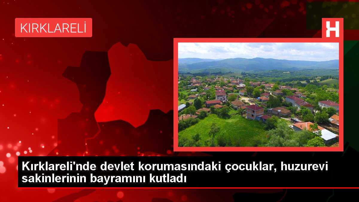 Kırklareli'nde devlet korumasındaki çocuklar, huzurevi sakinlerinin bayramını kutladı
