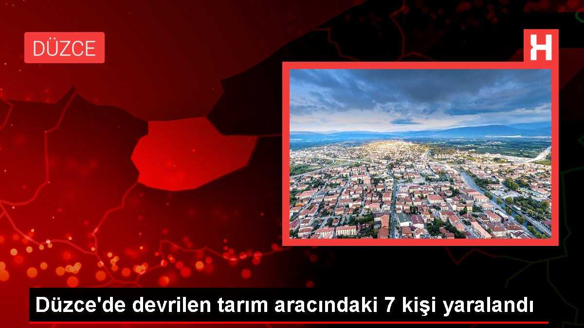 Düzce'de devrilen tarım aracındaki 7 kişi yaralandı