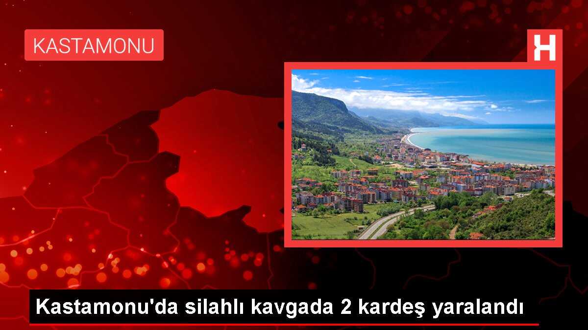 Kastamonu'da silahlı kavgada 2 kardeş yaralandı