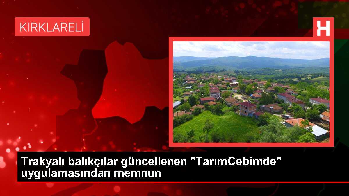 Trakyalı balıkçılar güncellenen 'TarımCebimde' uygulamasından memnun