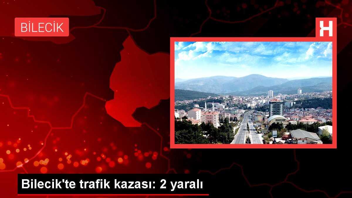 Bilecik'te trafik kazası: 2 yaralı