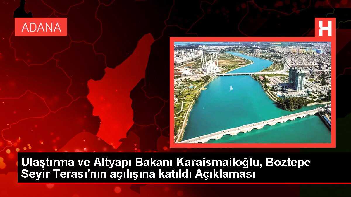 Ulaştırma ve Altyapı Bakanı Karaismailoğlu, Boztepe Seyir Terası'nın açılışına katıldı Açıklaması