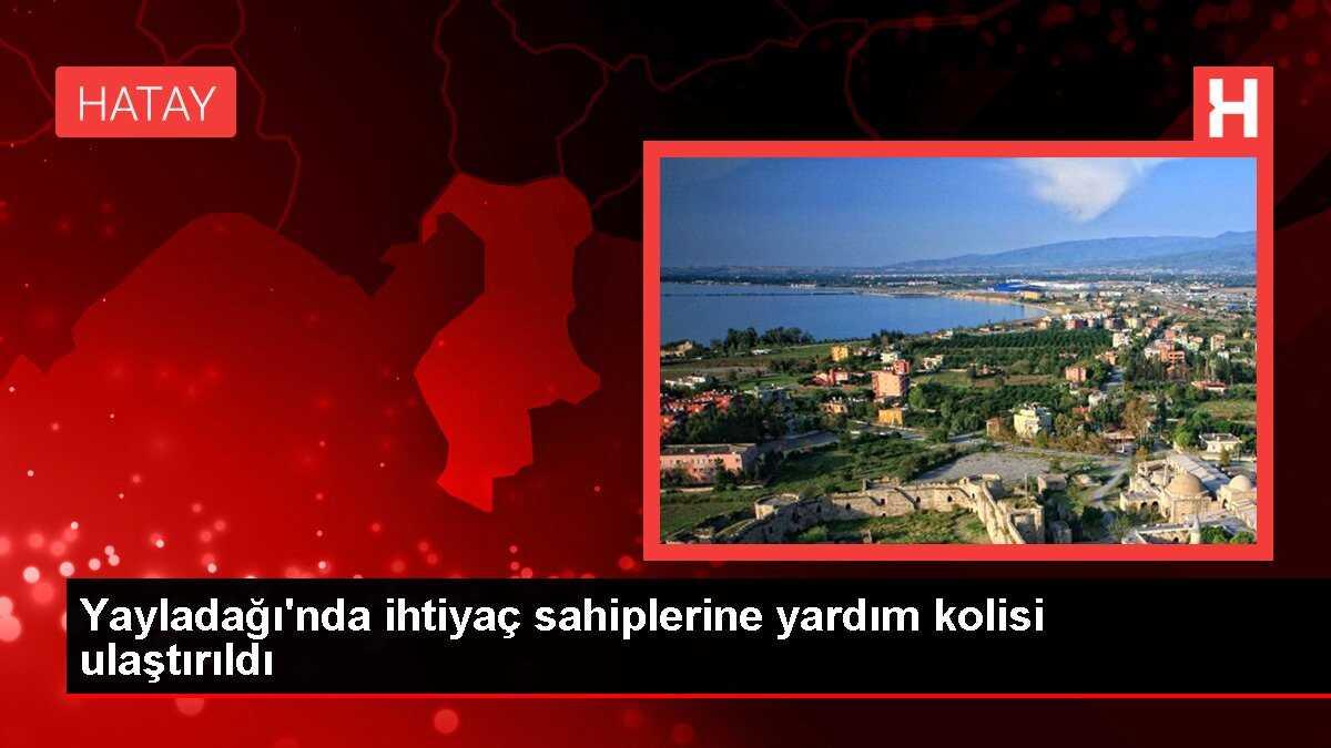 Yayladağı'nda ihtiyaç sahiplerine yardım kolisi ulaştırıldı