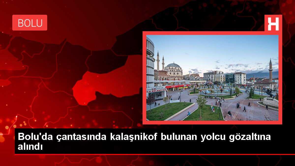 Bolu'da çantasında kalaşnikof bulunan yolcu gözaltına alındı
