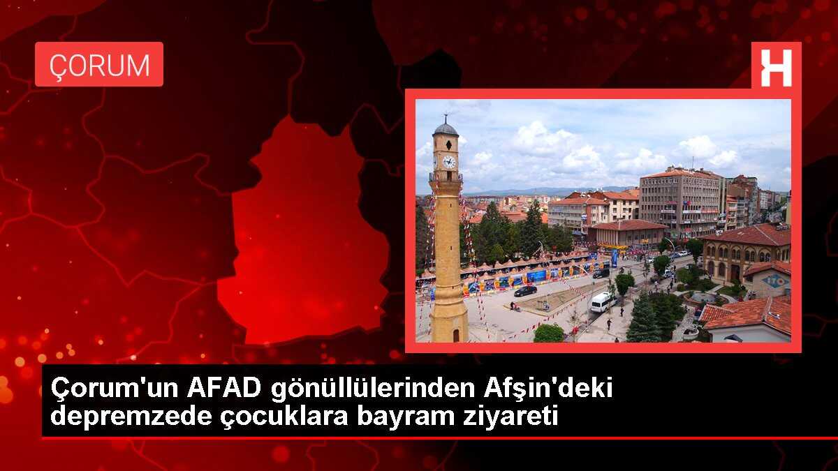 Çorum'un AFAD gönüllülerinden Afşin'deki depremzede çocuklara bayram ziyareti
