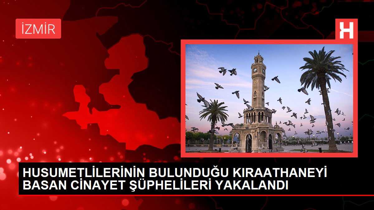 HUSUMETLİLERİNİN BULUNDUĞU KIRAATHANEYİ BASAN CİNAYET ŞÜPHELİLERİ YAKALANDI