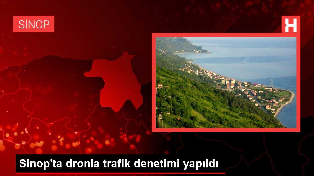 Sinop'ta dronla trafik denetimi yapıldı