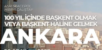 Ankara Kent Konseyi, Başkentin 100. Yılını Akademik Çalıştayda Masaya Yatıracak