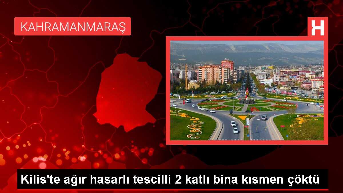 Kilis'te ağır hasarlı tescilli 2 katlı bina kısmen çöktü